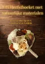 Herfstboeket bloem en natuurlijke materialen jute Stel zelf je pakket samen 